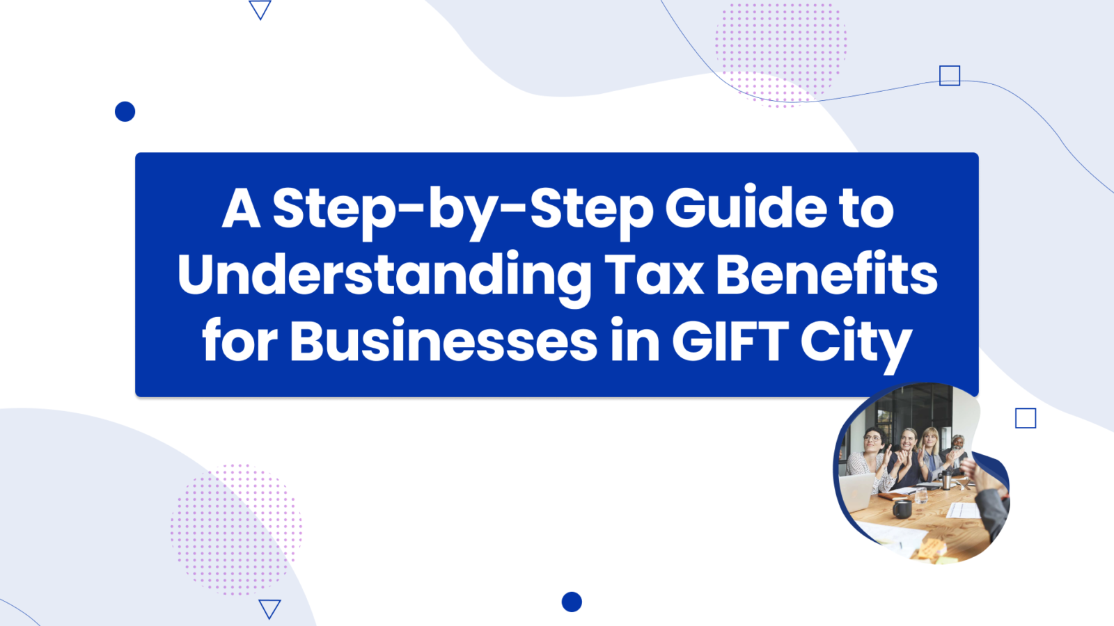 Tax Benefits for Businesses in GIFT City