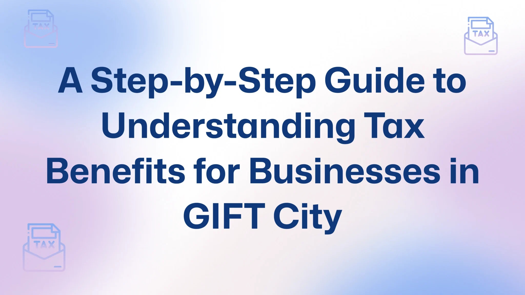 Tax Benefits for Businesses in GIFT City