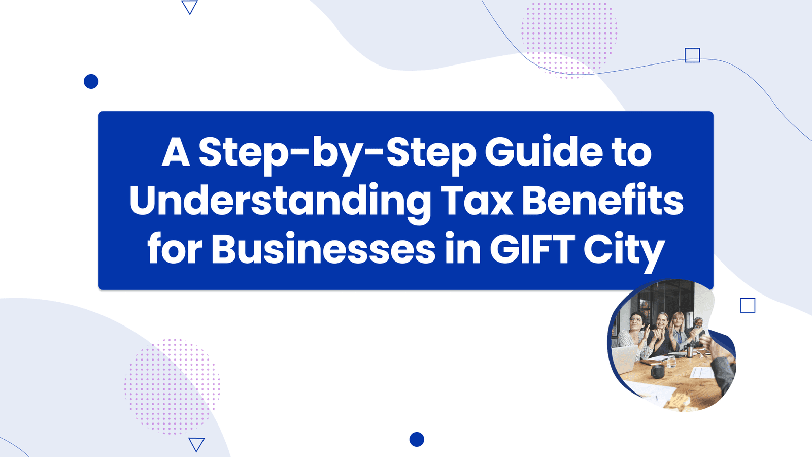 Tax Benefits for Businesses in GIFT City