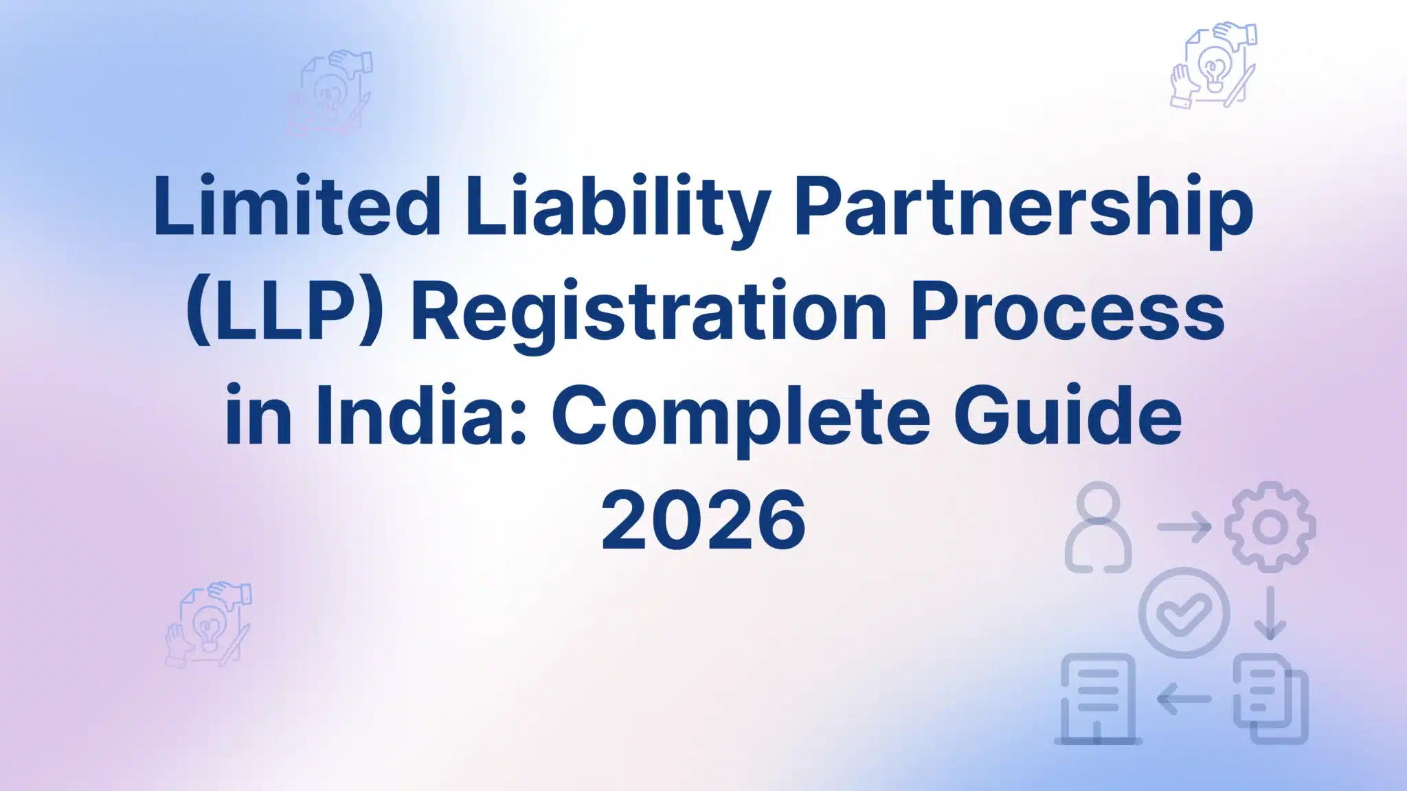 Limited Liability Partnership (LLP) Registration Process in India