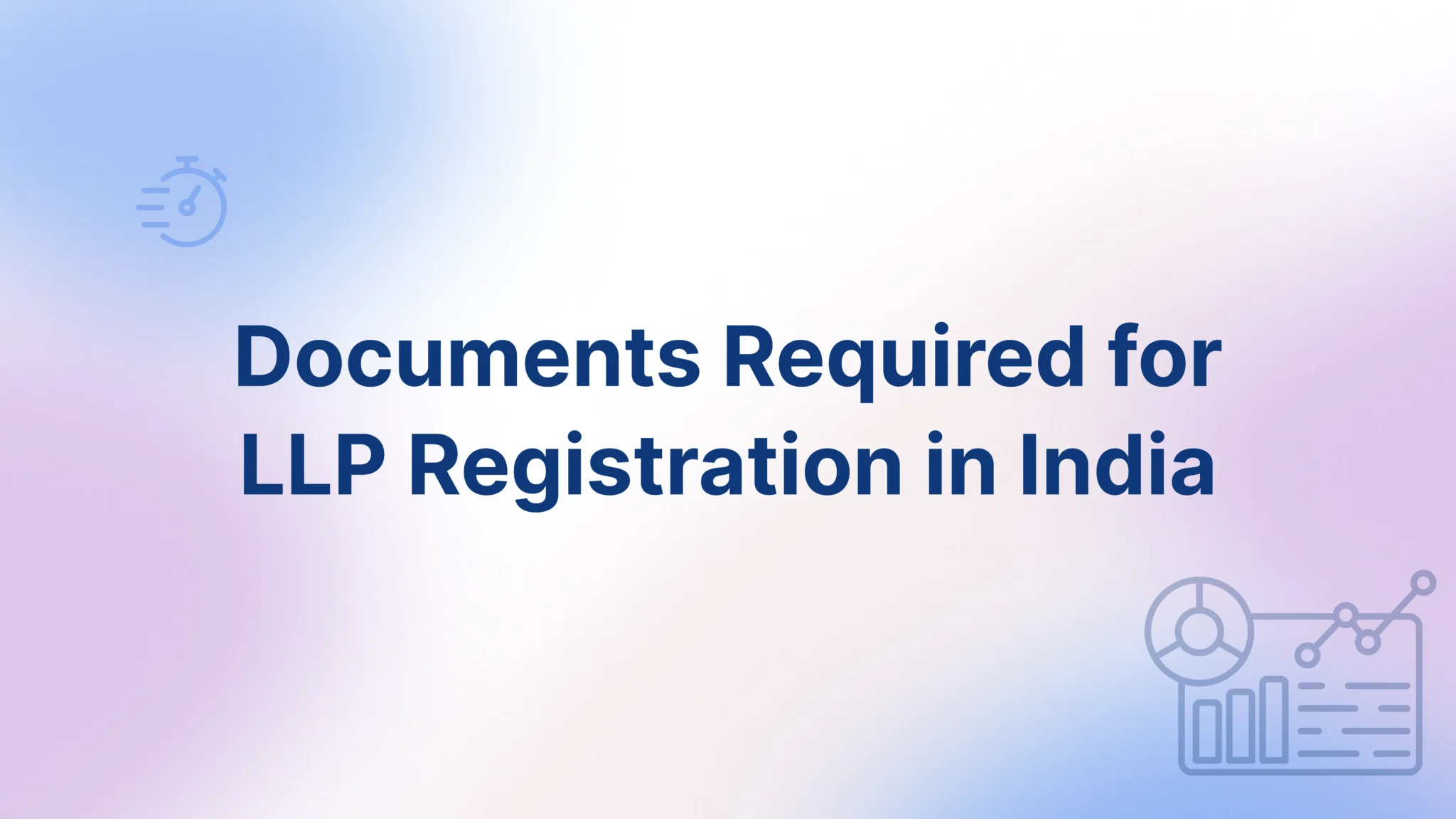 Documents Required for LLP Registration - FinGuru India
